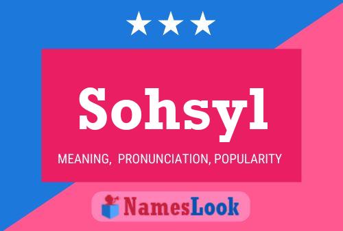 Sohsyl Name Poster