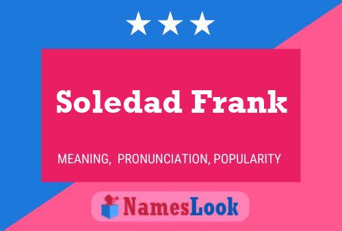 Soledad Frank Name Poster