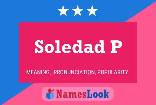 Soledad P Name Poster