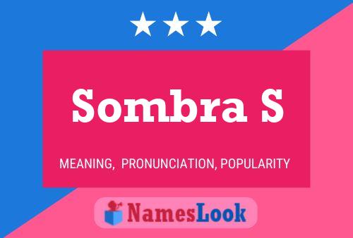 Sombra S Name Poster