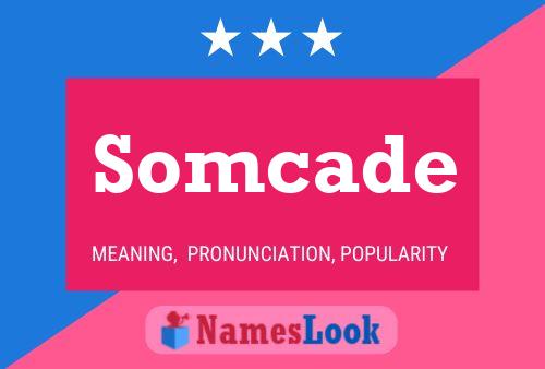 Somcade Name Poster