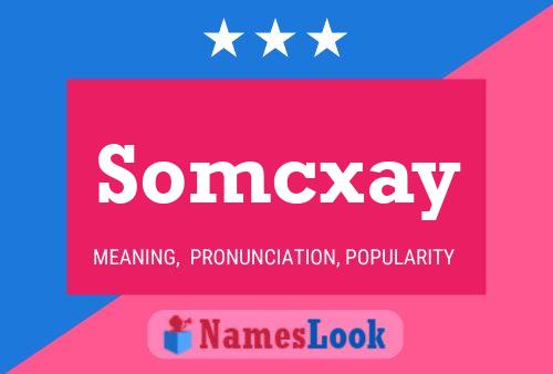 Somcxay Name Poster