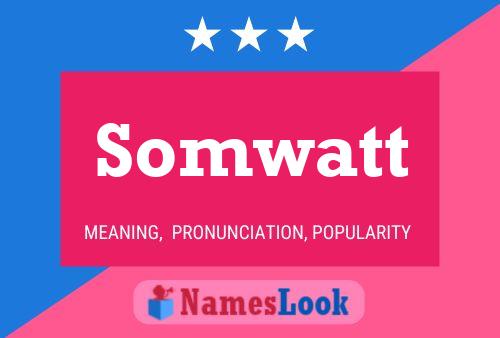 Somwatt Name Poster