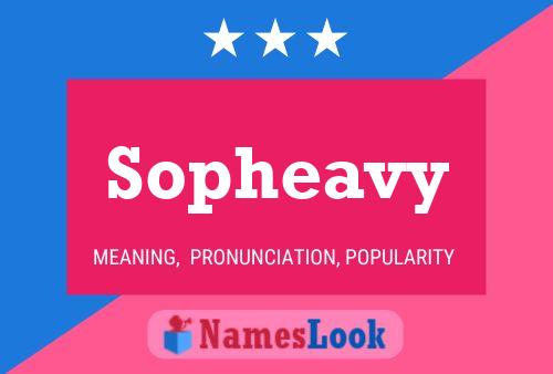 Sopheavy Name Poster