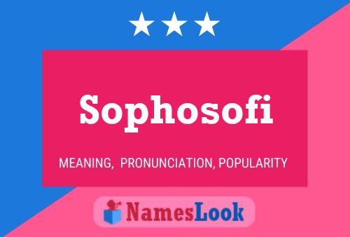 Sophosofi Name Poster