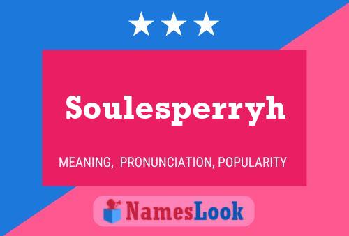 Soulesperryh Name Poster