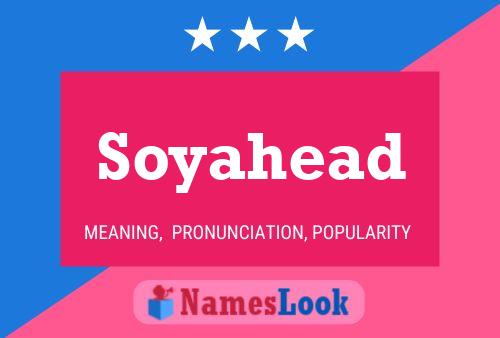 Soyahead Name Poster