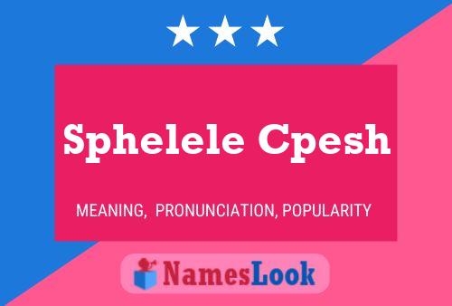 Sphelele Cpesh Name Poster