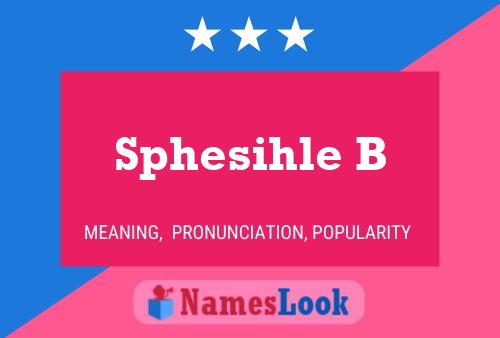 Sphesihle B Name Poster