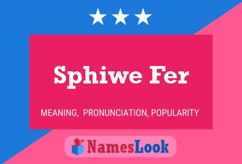 Sphiwe Fer Name Poster