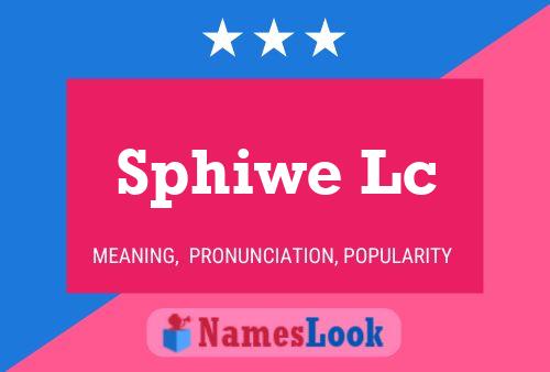 Sphiwe Lc Name Poster