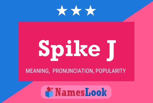 Spike J Name Poster