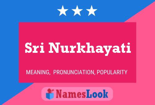 Sri Nurkhayati Name Poster