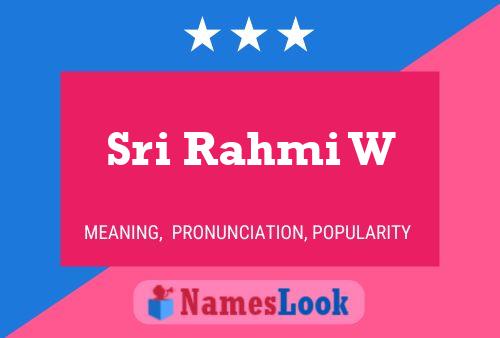 Sri Rahmi W Name Poster