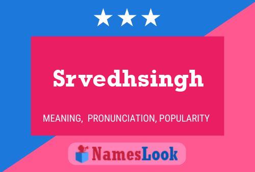 Srvedhsingh Name Poster