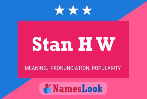 Stan H W Name Poster