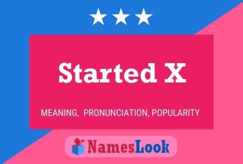 Started X Name Poster