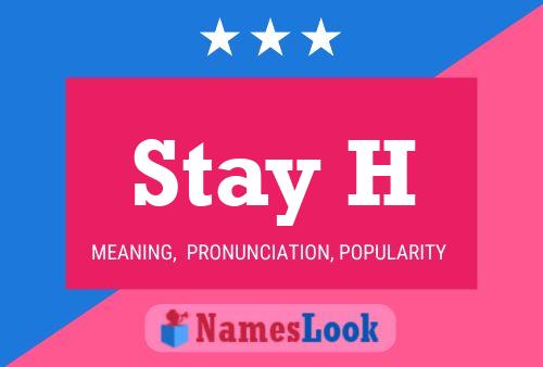 Stay H Name Poster