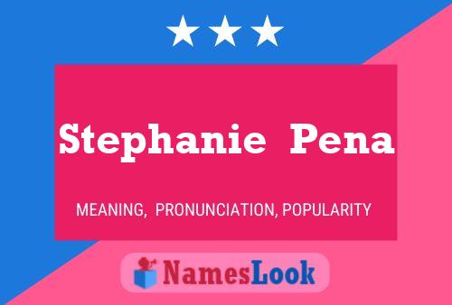 Stephanie  Pena Name Poster