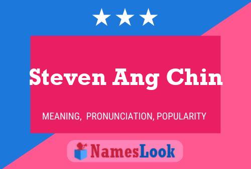 Steven Ang Chin Name Poster