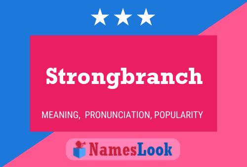 Strongbranch Name Poster