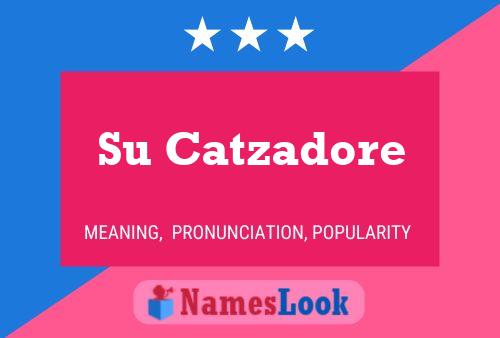 Su Catzadore Name Poster