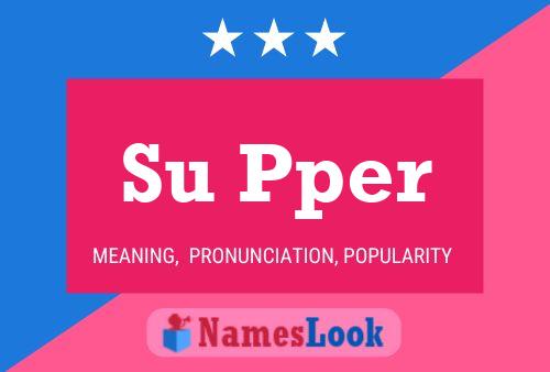 Su Pper Name Poster