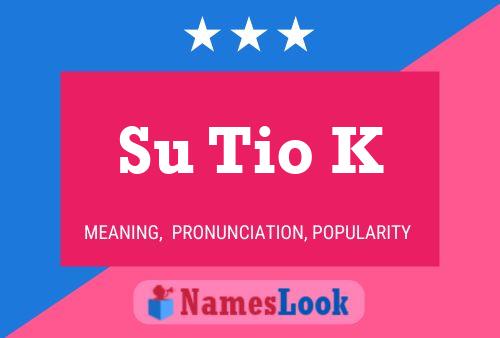 Su Tio K Name Poster