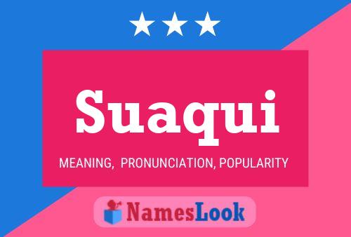 Suaqui Name Poster