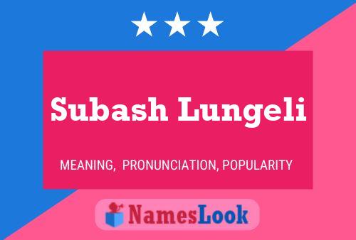 Subash Lungeli Name Poster