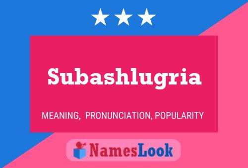 Subashlugria Name Poster