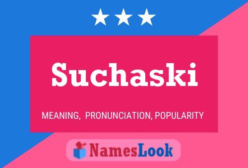 Suchaski Name Poster