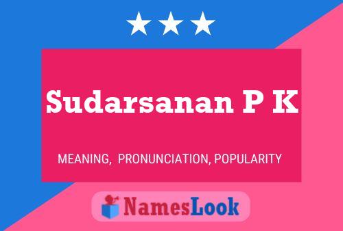 Sudarsanan P K Name Poster