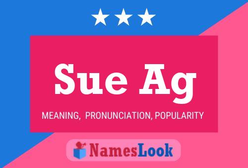 Sue Ag Name Poster