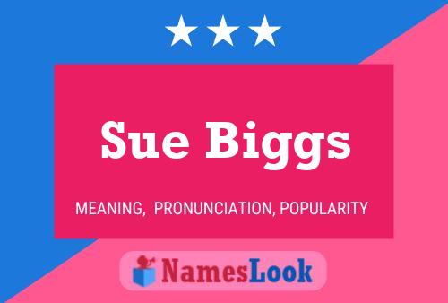 Sue Biggs Name Poster