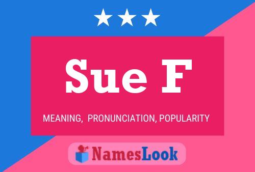 Sue F Name Poster