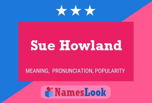 Sue Howland Name Poster