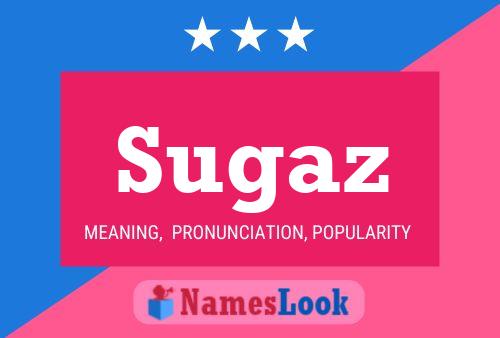 Sugaz Name Poster