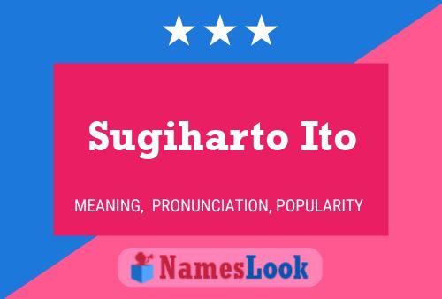 Sugiharto Ito Name Poster