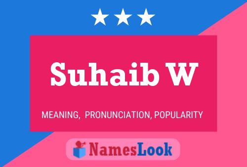 Suhaib W Name Poster