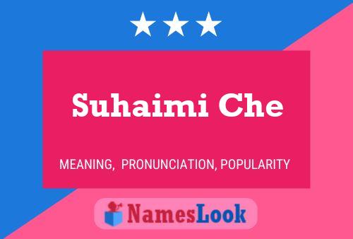 Suhaimi Che Name Poster