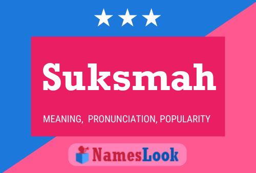 Suksmah Name Poster