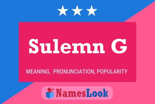 Sulemn G Name Poster