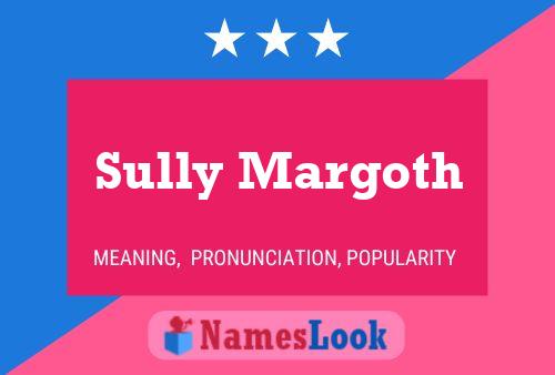 Sully Margoth Name Poster