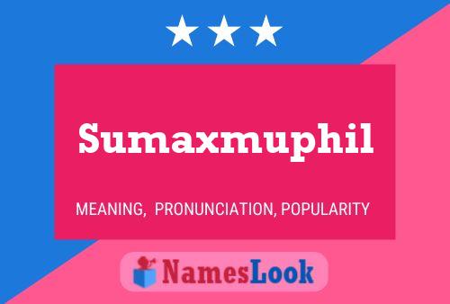 Sumaxmuphil Name Poster