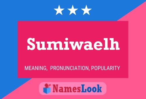 Sumiwaelh Name Poster