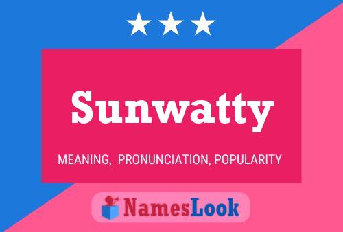 Sunwatty Name Poster