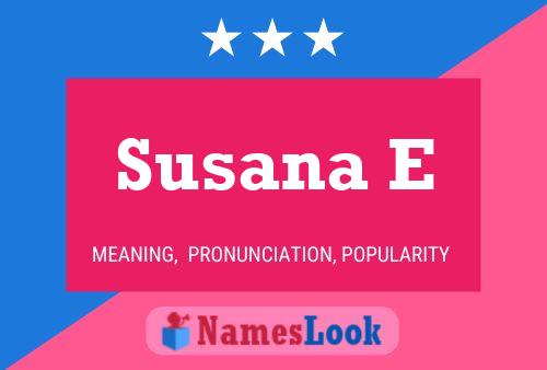 Susana E Name Poster