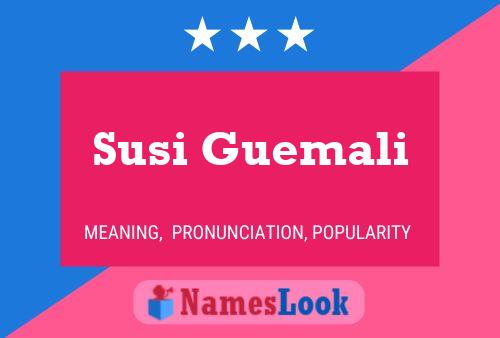 Susi Guemali Name Poster