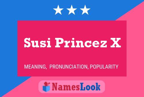 Susi Princez X Name Poster